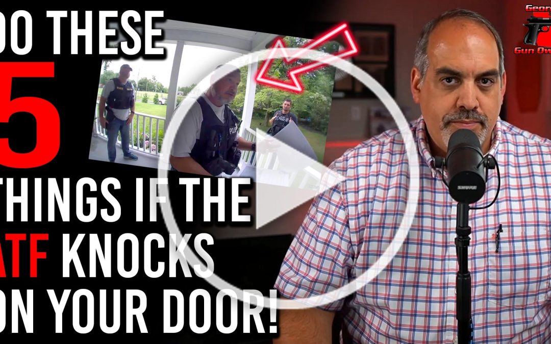 Video: Do These 5 Things If the ATF Knocks On Your Door!