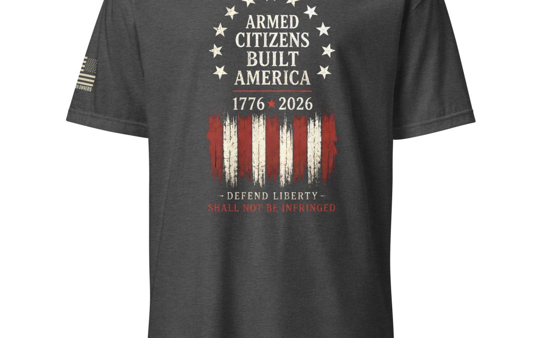Supersoft – Short Sleeve – Unisex – “Armed Citizens Built America”