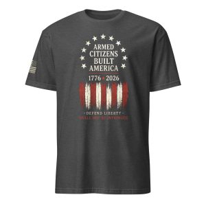 Supersoft – Short Sleeve – Unisex – “Armed Citizens Built America”