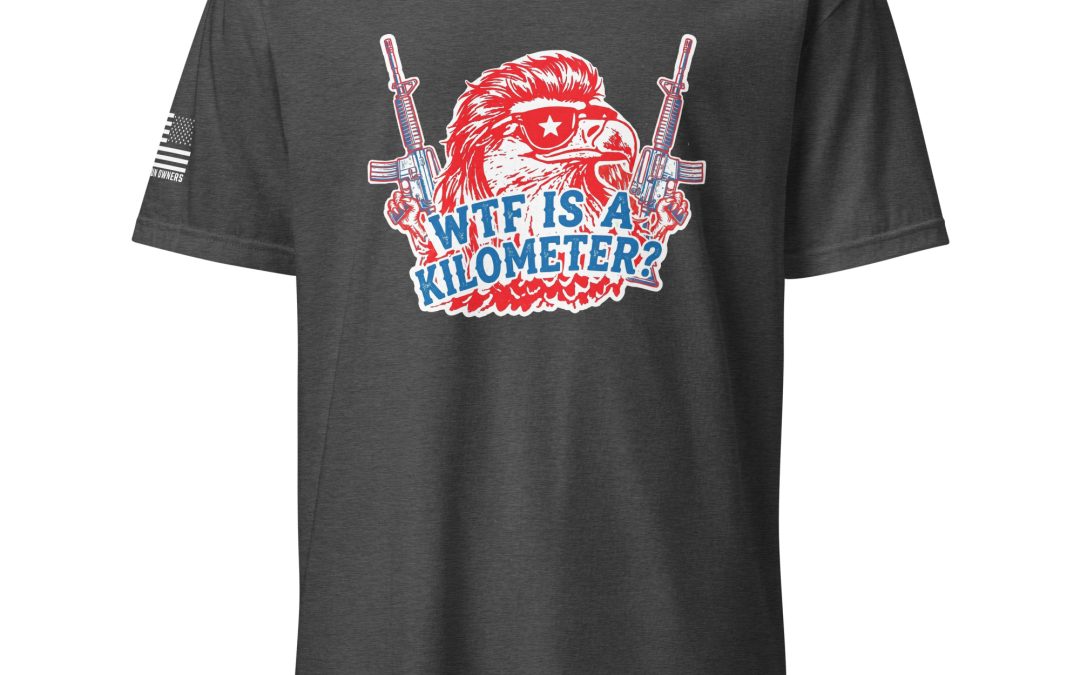 Supersoft – Short Sleeve – Unisex – “WTF Is A Kilometer”